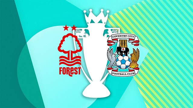 Nhận định Nottingham Forest vs Coventry, 23h30 ngày 19/9, vòng 5 Ngoại hạng Anh