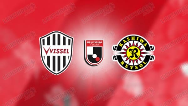 Nhận định Kashiwa Reysol vs Vissel Kobe, 17h00 ngày 9/10, vòng 9 VĐQG Nhật Bản