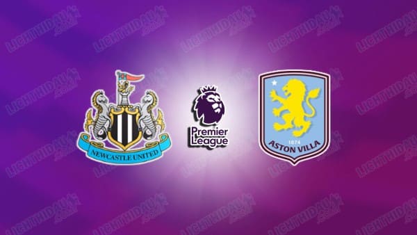 Nhận định Newcastle vs Aston Villa, 23h30 ngày 17/10, vòng 7 Ngoại Hạng Anh