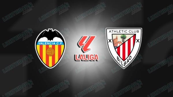 Nhận định Valencia vs Bilbao, 02h00 ngày 18/10, vòng 9 VĐQG Tây Ban Nha
