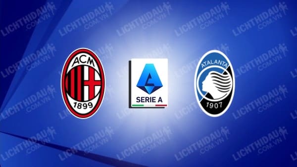 Nhận định AC Milan vs Atalanta, 23h00 ngày 18/10, vòng 7 VĐQG Italia