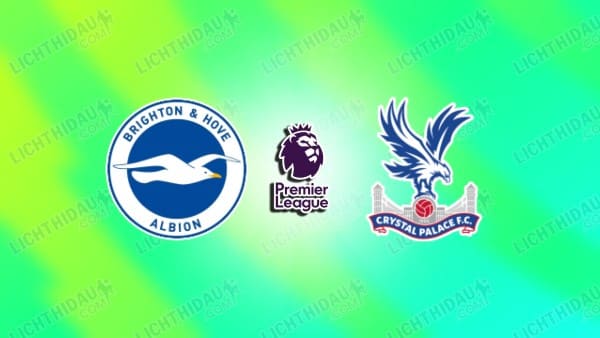 Nhận định Brighton vs Crystal Palace, 20h00 ngày 18/10, vòng 7 Ngoại Hạng Anh
