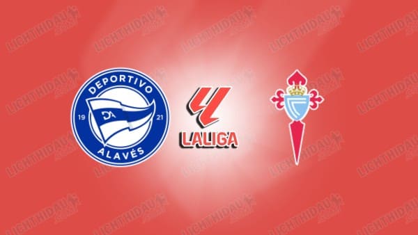 Nhận định Celta Vigo vs Alaves, 21h15 ngày 18/10, vòng 9 VĐQG Tây Ban Nha