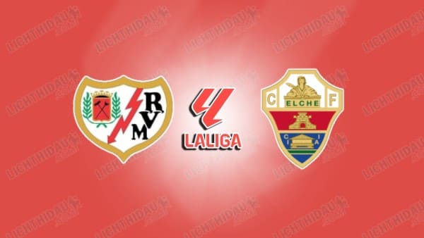 Nhận định Rayo Vallecano vs Elche, 19h00 ngày 24/10, vòng 10 VĐQG Tây Ban Nha