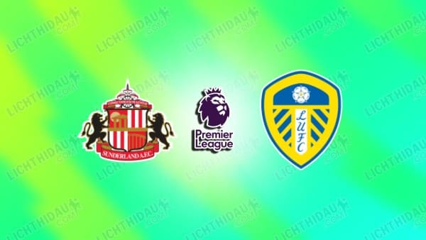 Nhận định Sunderland vs Leeds, 23h30 ngày 25/10, vòng 8 Ngoại hạng Anh