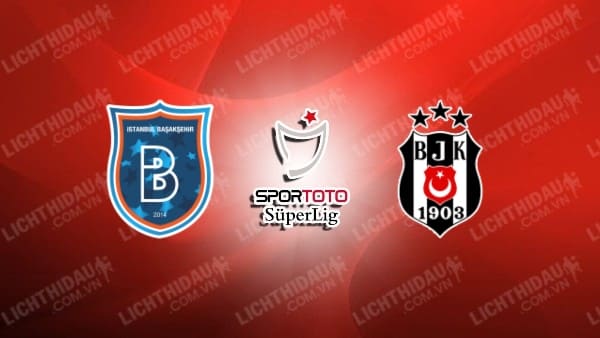 Nhận định Besiktas vs Basaksehir, 23h00 ngày 26/10, vòng 9 VĐQG Thổ Nhĩ Kỳ