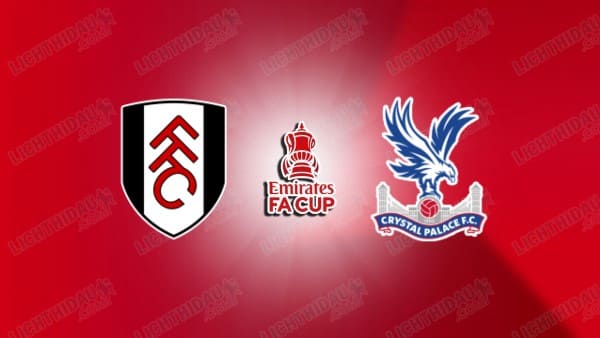 Nhận định Fulham vs Crystal Palace, 02h45 ngày 29/10, vòng 4 Cup LĐ Anh