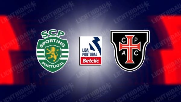 Nhận định Casa Pia vs Sporting Lisbon 03h15 ngày 31/10, vòng 10 VĐQG Bồ Đào Nha