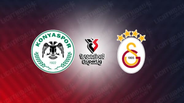 Nhận định Konyaspor vs Galatasaray, 00h00 ngày 31/10, vòng 10 VĐQG Thổ Nhĩ Kỳ