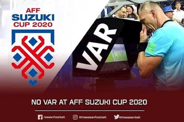 VAR SẼ KHÔNG XUẤT HIỆN TẠI AFF SUZUKI CUP 2020